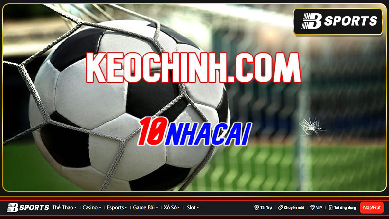Keochinh.com chuyên cung cấp link tổng hợp nhà cái cho cược thủ
