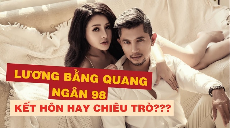 Ngân 98 với Lương Bằng Quang là cặp đôi thị phi bậc nhất